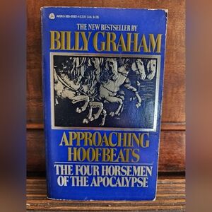 Approaching Hoofbeats: The Four Horsemen of the Apocalypse by Billy Graham 1985